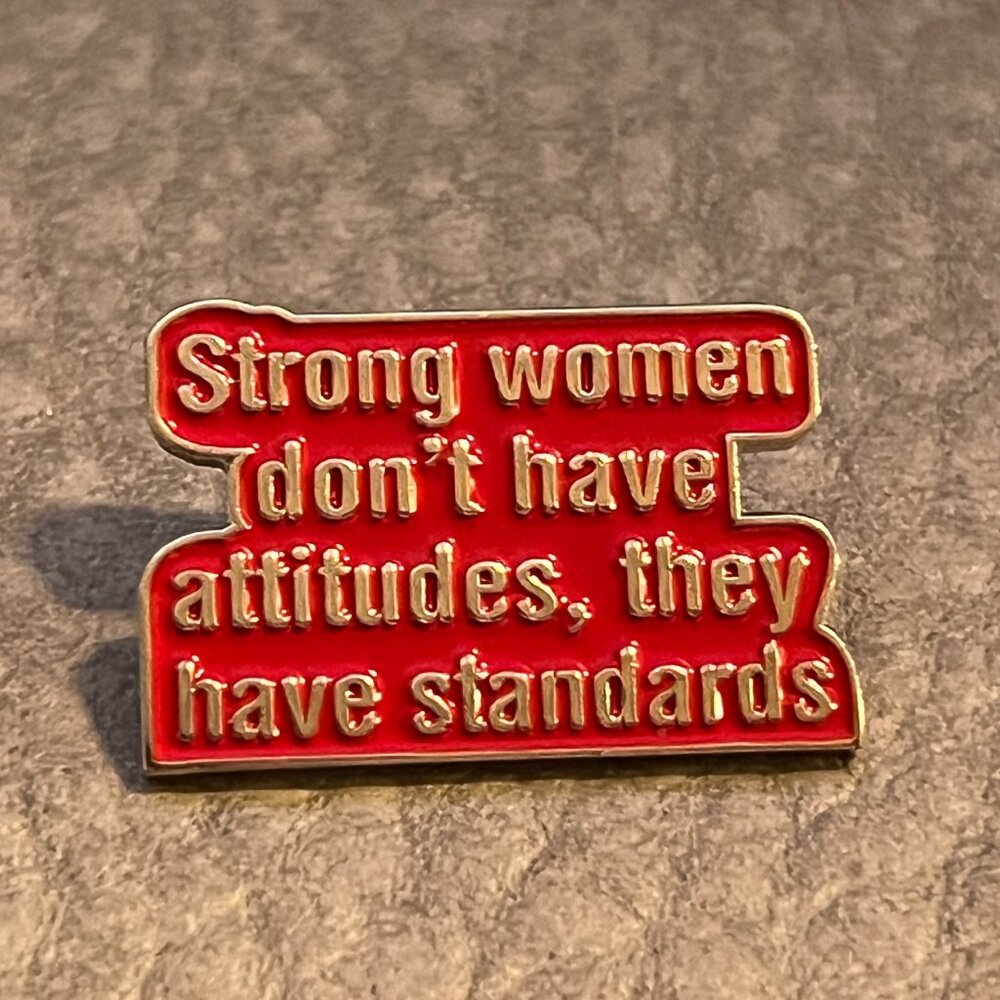 Strong Women Don't Have Attitudes They Have Standards Enamel Pin Empowerment Pin